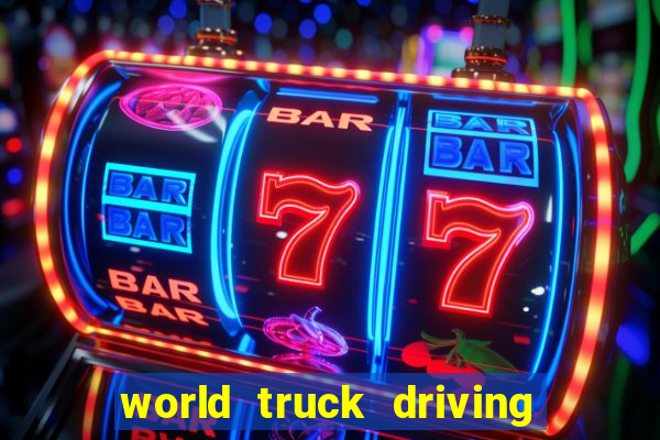 world truck driving simulator dinheiro infinito